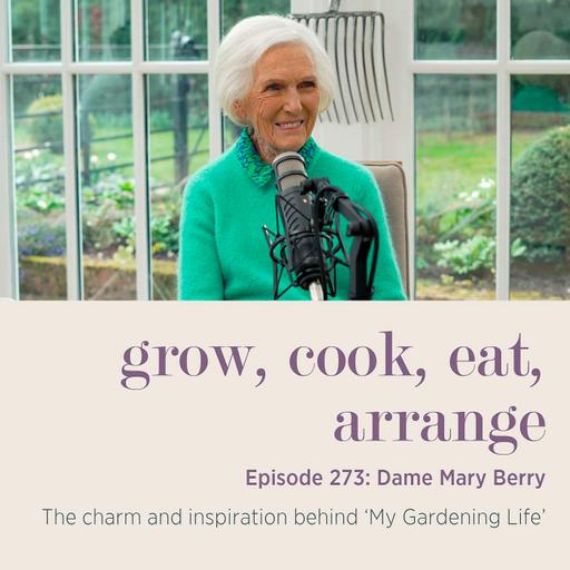 Dame Mary Berry: The charm and inspiration behind ‘My Gardening Life’ - Episode 273