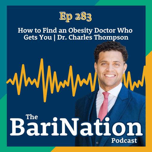 Ep 283: How to Find an Obesity Doctor Who Gets You with Dr. Charles Thompson