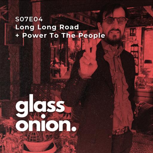 S07 E04 - Long Long Road + Power To The People