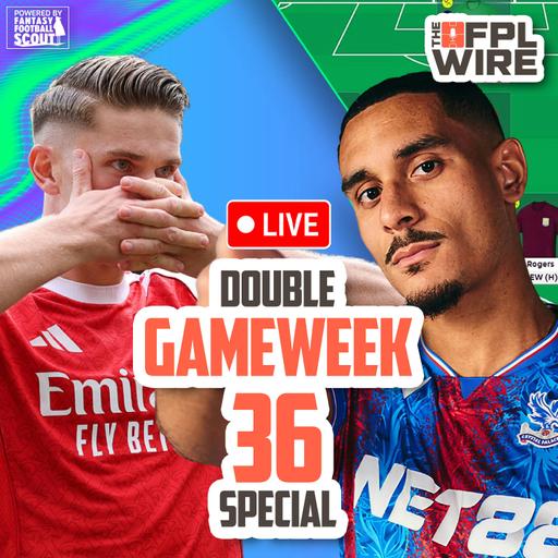 FPL Double Gameweek 36 | The FPL Wire | Fantasy Premier League Tips 2025/26