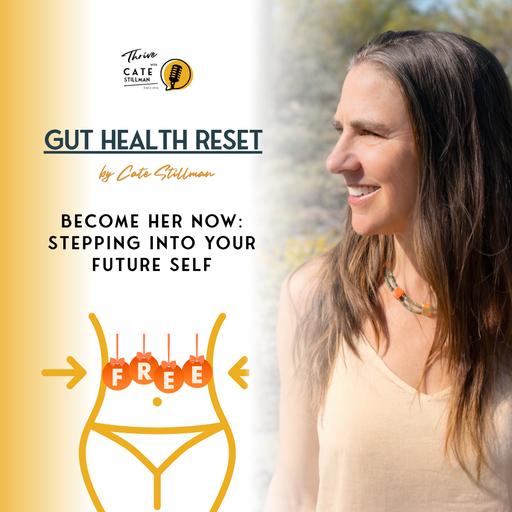 Future You Starts Now: Gut Health, Identity & the Art of Becoming