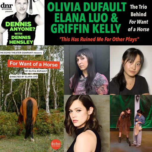 Olivia DuFault, Elena Luo and Griffin Kelly (For Want of a Horse): "This Has Ruined Me For Other Plays"