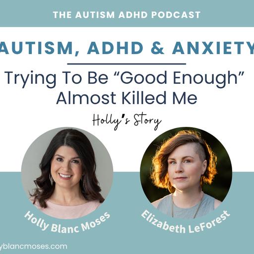 Autism, ADHD & Anxiety: Trying to Be "Good Enough" Almost Killed Me