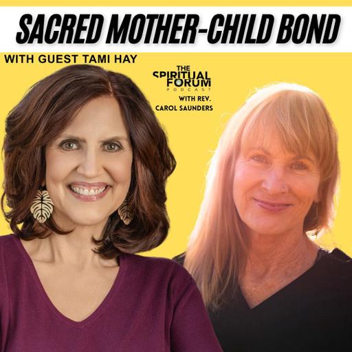 The Sacred Mother-Child Bond With Tami Hay - EP 360