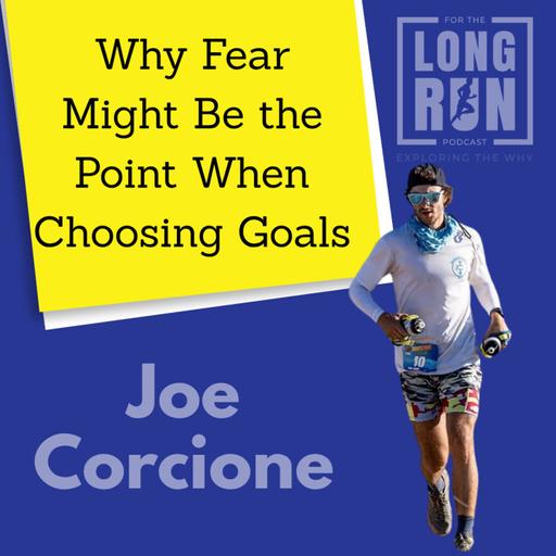 Building a Life Around the Process and Choosing Hard Things with Joe Corcione