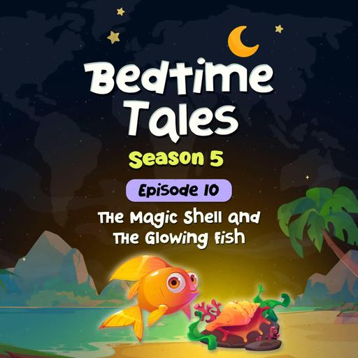 The Magic Shell and the Glowing Fish | Bedtime Tales S5E9