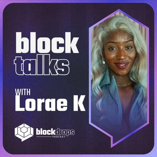 BlockTalks: human connection in web3 with Lorae K