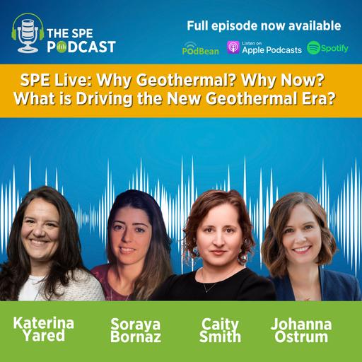 SPE Live Podcast: Why Geothermal? Why Now? What is Driving the New Geothermal Era?