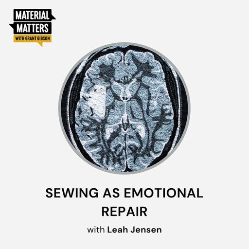 Sewing as emotional repair with Leah Jensen