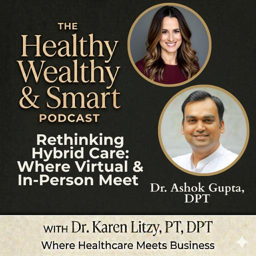 Dr. Ashok Gupta: Rethinking Hybrid Care: Where Virtual & In-Person Meet