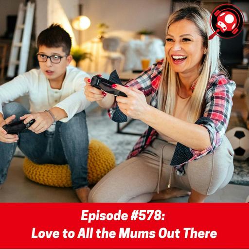 #578: Love to All the Mums Out There