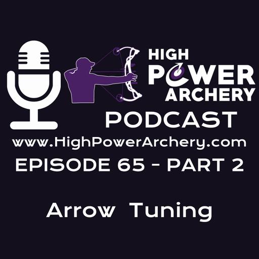 Episode 65 - Arrow Building And Tuning - Part 2