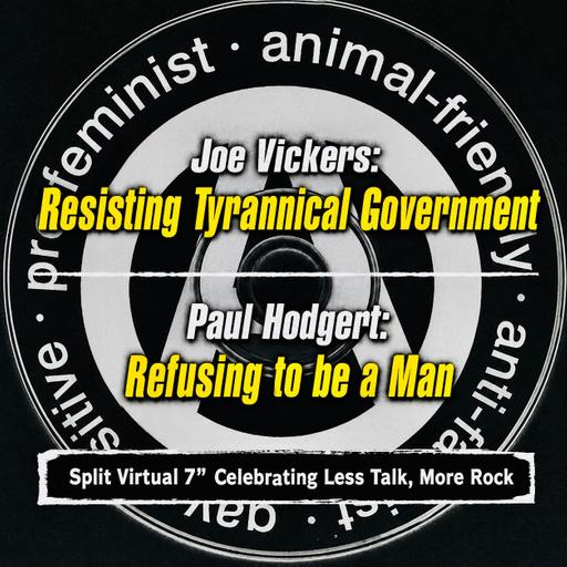 Resisting Tyrannical Government/Refusing to Be a Man Split Virtual 7" with Joe Vickers and Paul Hodgert