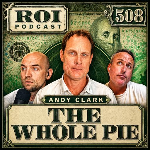 How To Grow Profit By A Better Business OS | Andy Clark Feeds ROI The Whole Pie | ROI Podcast® #508