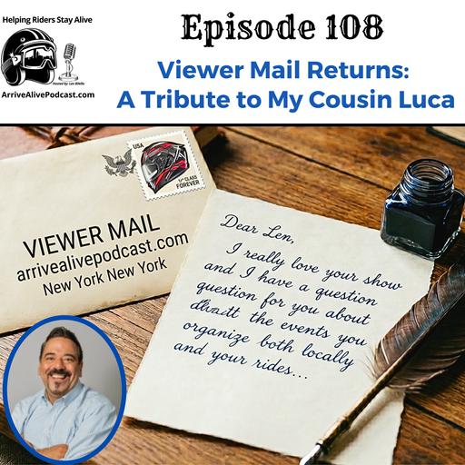 Viewer Mail Returns: Plus a Tribute to My Cousin Luca