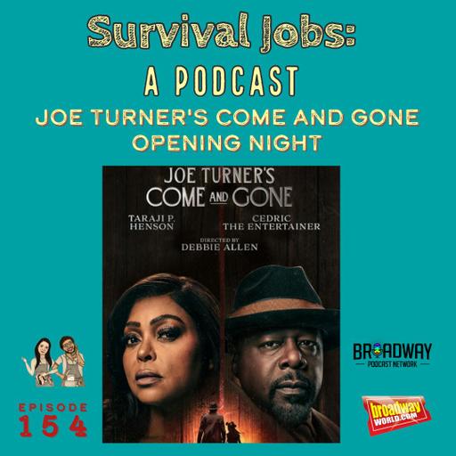 Episode 154: Live from the Opening Night of "Joe Turner's Come and Gone" on Broadway
