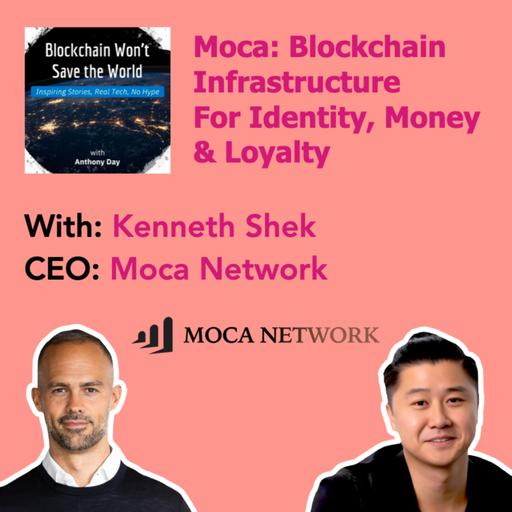 S4E41 Moca Network: Blockchain Infrastructure For Identity, Money & Loyalty w. Kenneth Shek