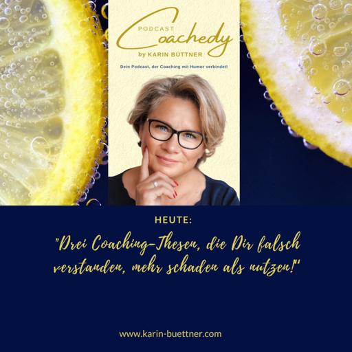 #177– "Drei Coaching-Thesen, die Dir falsch verstanden, mehr schaden als nutzen!