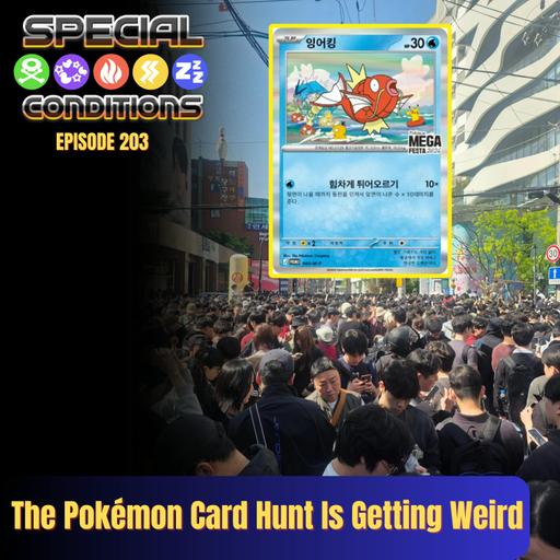 203. The Pokémon Card Hunt Is Getting Weird