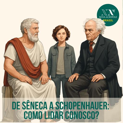 De Sêneca a Schopenhauer: Como lidar conosco?