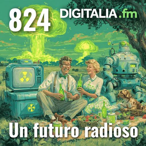 Digitalia #824 - Un futuro radioso
