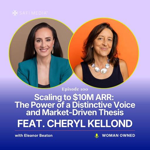 Scaling to $10M ARR: The Power of a Distinctive Voice and Market-Driven Thesis feat. Cheryl Kellond