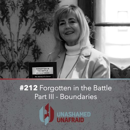 EP 212: Forgotten in the Battle Part III - Boundaries