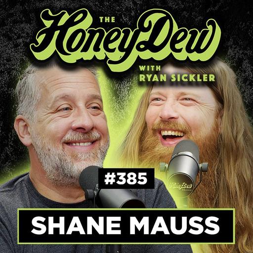 385: Shane Mauss Thought He Hacked the White House With His Mind | The HoneyDew with Ryan Sickler #385