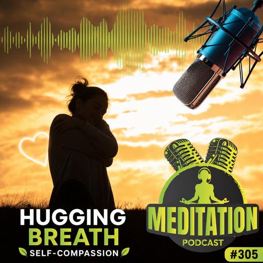 #305 Hugging Breath A Gentle Practice for Self-Compassion and Comfort - Katharine Chestnut
