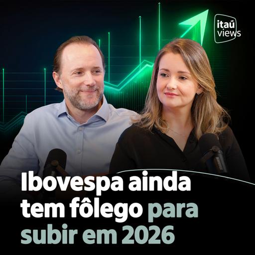 T8 #18 | Ibovespa ainda tem fôlego para subir em 2026