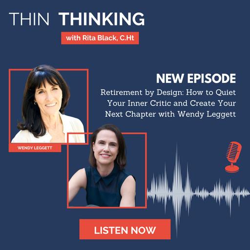 EP 272: Retirement by Design: How to Quiet Your Inner Critic and Create Your Next Chapter with Wendy Leggett