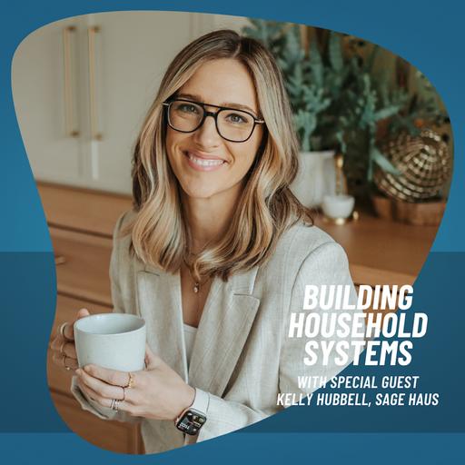 Get Your Time Back: How High-Earning Families Can Reclaim Their Time With a House Manager featuring Kelly Hubbell of Sage Haus