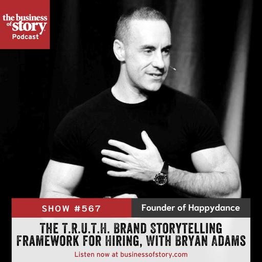 #567: The TRUTH Brand Storytelling Framework for Hiring, With Bryan Adams