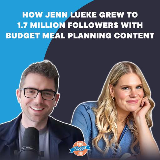 How Jenn Lueke Grew to 1.7 Million Followers with Budget Meal Planning Content