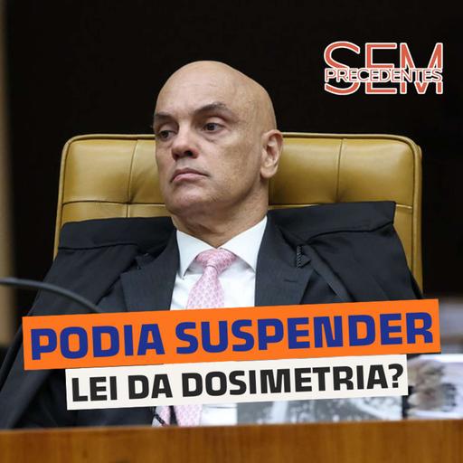 Moraes podia suspender Lei da Dosimetria?