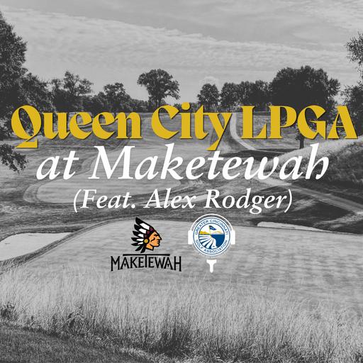 Queen City LPGA at Maketewah (Feat. Alex Rodger)