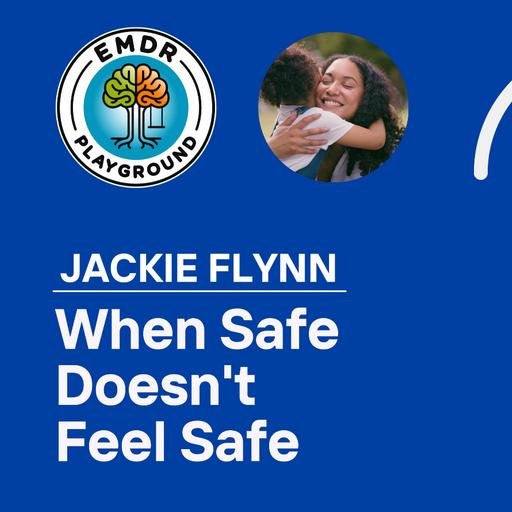 123: Safe Enough: When Safety Doesn't Feel Safe with Jackie Flynn