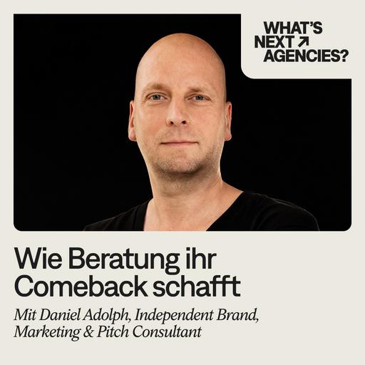 #186, Daniel Adolph, Independent Brand, Marketing & Pitch Consultant, Braucht es die Beratung noch?