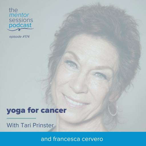 174: Yoga For Cancer with Tari Prinster