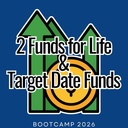 Boot Camp #9 - 2 Funds for Life and Target-Date Funds