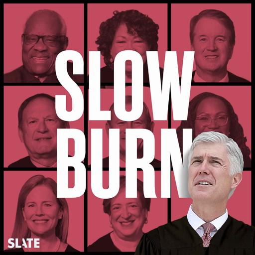 Announcing Slow Burn: Becoming Justice Gorsuch
