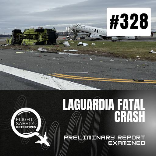 Laguardia Crash Preliminary NTSB Findings - Episode 328