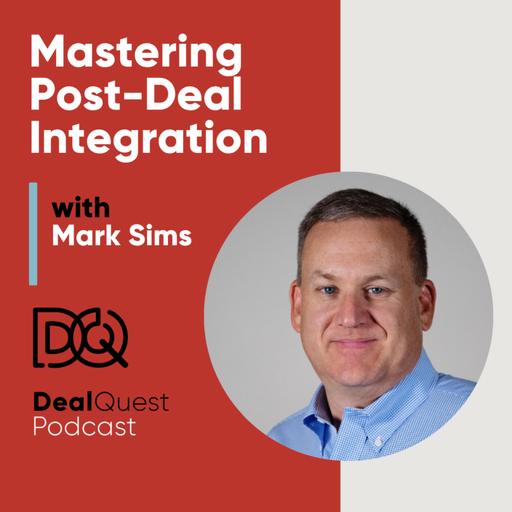 Episode 403: Mastering Post-Deal Integration with Mark Sims