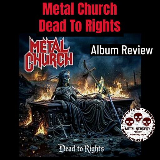 #351 Metal Church 'Dead to Rights' Review - Metal Church Prove They're Not Dead Yet
