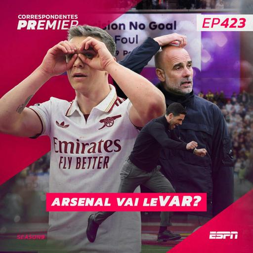 CORRESPONDENTES PREMIER #423 - Arsenal vai leVAR?