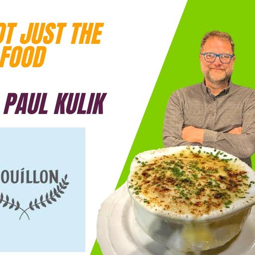 The Impossible Life of a Restaurateur w/ Paul Kulik (Le Bouillon)