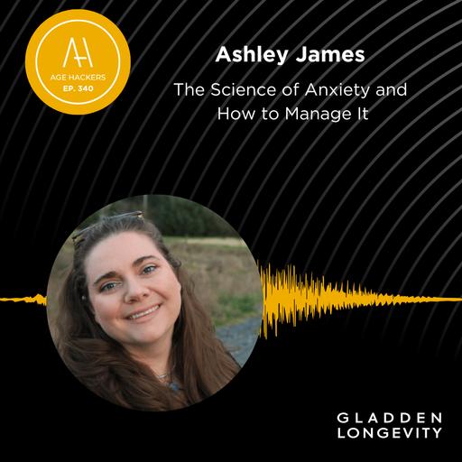 The Science of Anxiety and How to Manage It - Episode 340