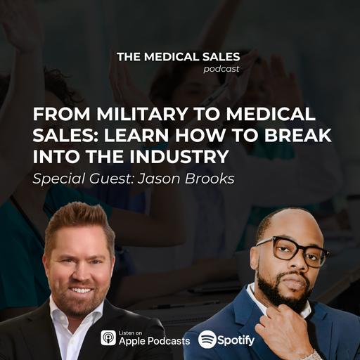 From Military to Medical Sales: Learn How to Break Into the Industry