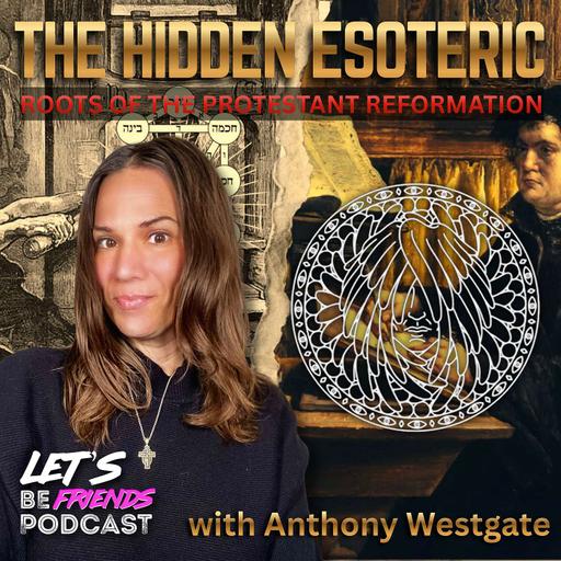 The Hidden Esoteric Roots of the Protestant Reformation