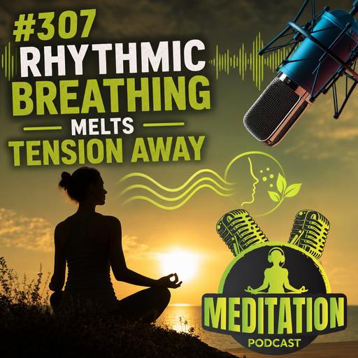 #307 The Rhythmic Breathing Pattern That Melts Tension Away - Katharine Chestnut